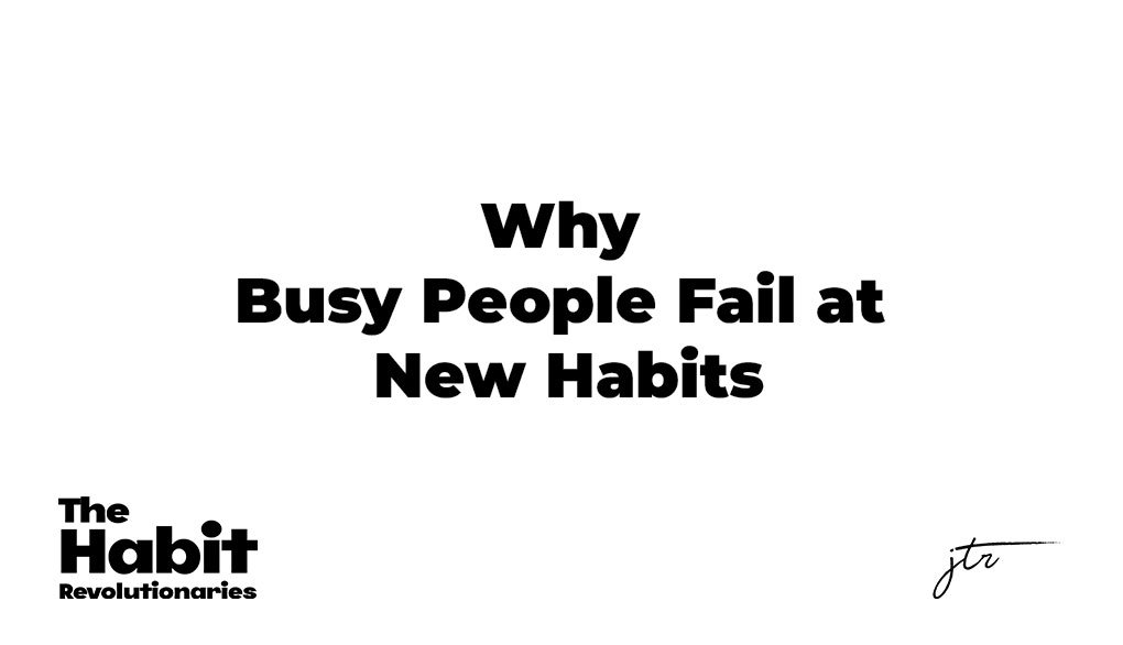Here is Why Busy People Fail at New Habits